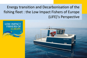 Energy transition and Decarbonisation of the fishing fleet: the Low Impact Fishers of Europe (LIFE)’s Perspective